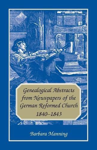 Cover image for Genealogical Abstracts from Newspapers of the German Reformed Church, 1840-1843