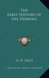 Cover image for The Early History of the Hebrews