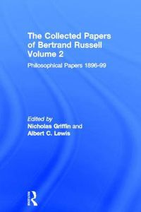 Cover image for The Collected Papers of Bertrand Russell, Volume 2: The Philosophical Papers 1896-99