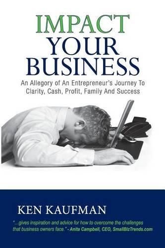 Cover image for Impact Your Business: An allegory of an entrepreneur's journey to clarity, cash, profit, family, and success