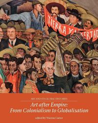 Cover image for Art After Empire: From Colonialism to Globalisation