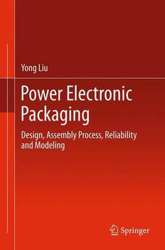 Cover image for Power Electronic Packaging: Design, Assembly Process, Reliability and Modeling