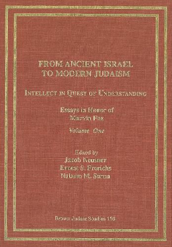 From Ancient Israel to Modern Judaism: Intellect in Quest of Understanding Vol. 1