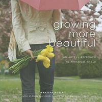 Cover image for Growing More Beautiful: An Artful Approach to Personal Style