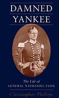 Cover image for Damned Yankee: The Life of General Nathaniel Lyon