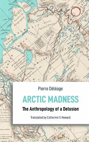 Cover image for Arctic Madness - The Anthropology of a Delusion