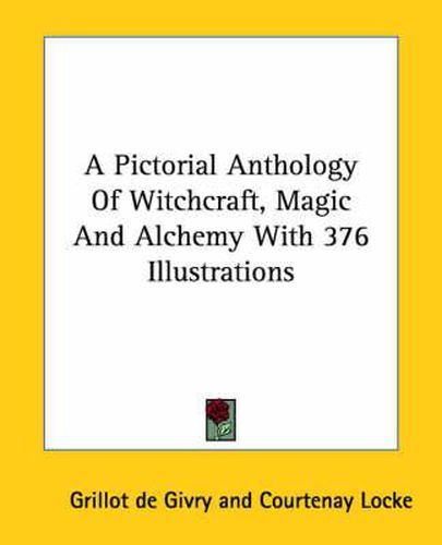 Cover image for A Pictorial Anthology of Witchcraft, Magic and Alchemy with 376 Illustrations