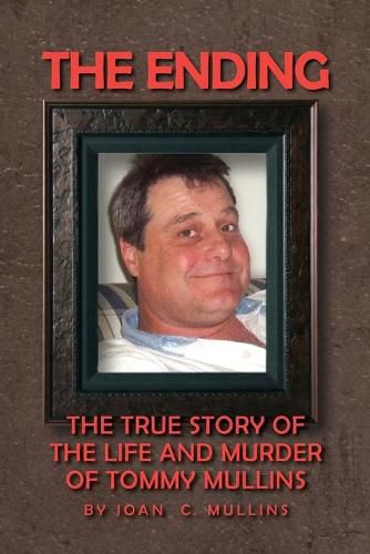 Cover image for The Ending: The True Story of the Life and Murder of Tommy Mullins