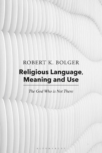 Cover image for Religious Language, Meaning, and Use: The God Who is Not There