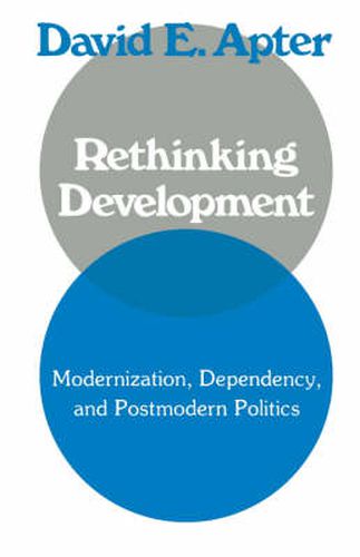 Cover image for Rethinking Development: Modernization, Dependency, and Post-Modern Politics