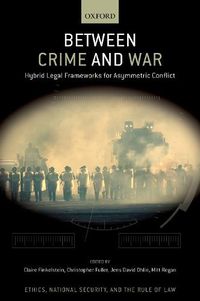 Cover image for Between Crime and War: Hybrid Legal Frameworks for Asymmetric Conflict