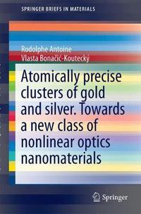 Cover image for Liganded silver and gold quantum clusters. Towards a new class of nonlinear optical nanomaterials