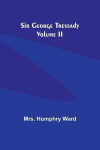 Cover image for Sir George Tressady Volume II