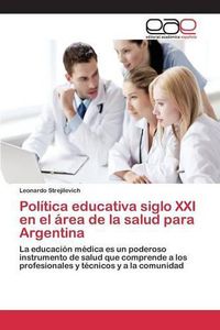 Cover image for Politica educativa siglo XXI en el area de la salud para Argentina