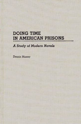 Cover image for Doing Time in American Prisons: A Study of Modern Novels