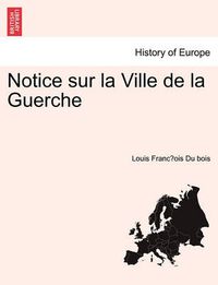 Cover image for Notice Sur La Ville de la Guerche