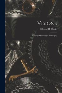 Cover image for Visions: a Study of False Sight (pseudopia)