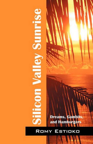 Cover image for Silicon Valley Sunrise: Dreams, Gambits, and Hamburgers