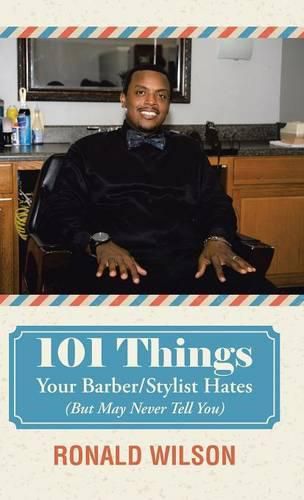 Cover image for 101 Things Your Barber/Stylist Hates (But May Never Tell You)