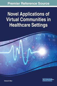 Cover image for Novel Applications of Virtual Communities in Healthcare Settings