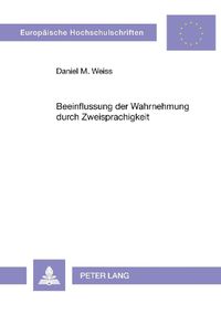 Cover image for Beeinflussung Der Wahrnehmung Durch Zweisprachigkeit: Eine Studie Zur Farbwahrnehmung Bei Zweisprachigen