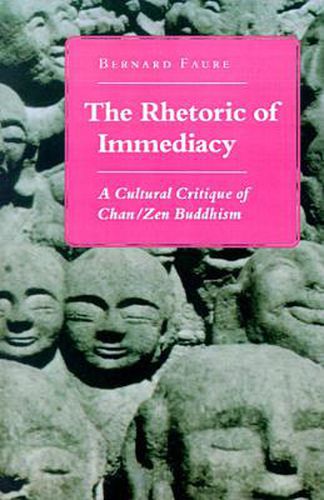 Cover image for The Rhetoric of Immediacy: A Cultural Critique of Chan/Zen Buddhism