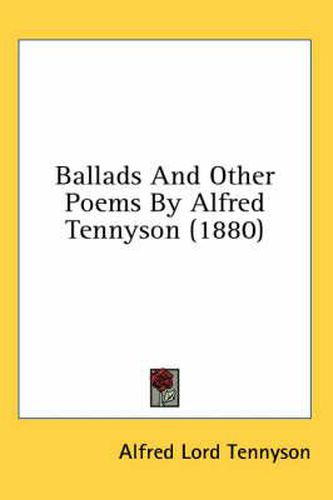 Ballads and Other Poems by Alfred Tennyson (1880)