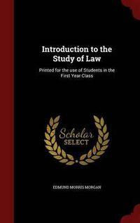 Cover image for Introduction to the Study of Law: Printed for the Use of Students in the First Year Class