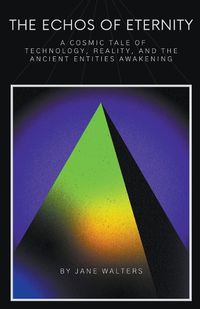 Cover image for A Cosmic Tale of Technology, Reality, and the Ancient Entities Awakening