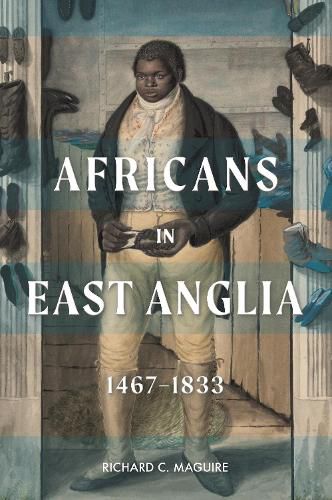 Africans in East Anglia, 1467-1833