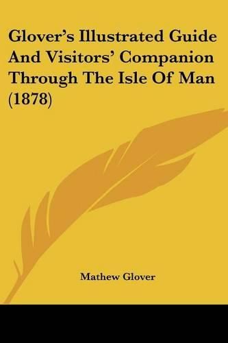 Cover image for Glover's Illustrated Guide and Visitors' Companion Through the Isle of Man (1878)