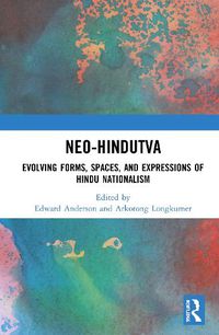 Cover image for Neo-Hindutva: Evolving Forms, Spaces, and Expressions of Hindu Nationalism