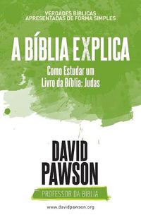 Cover image for A BIBLIA EXPLICA Como Estudar um Livro da Biblia: Judas