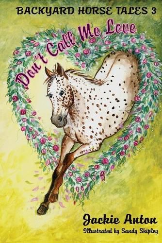 Cover image for Don't Call Me Love: Backyard Horse Tales 3