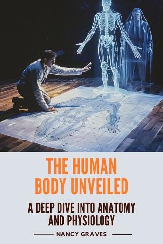 Cover image for The Human Body Unveiled