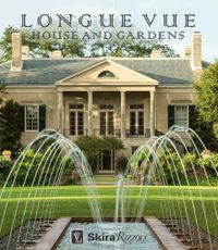 Cover image for Longue Vue House and Gardens: The Architecture, Interiors, and Gardens of New Orleans' Most Celebrated Estate