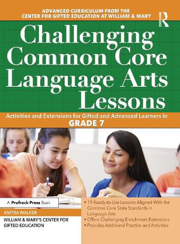 Challenging Common Core Language Arts Lessons: Activities and Extensions for Gifted and Advanced Learners in GRADE 7