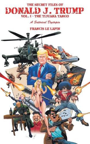 Cover image for The Secret Files of Donald J. Trump: Vol. 1: the Tijuana Tango