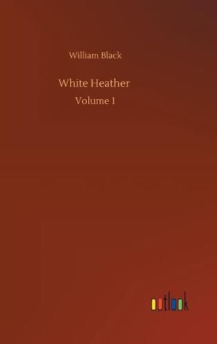 Cover image for White Heather: Volume 1