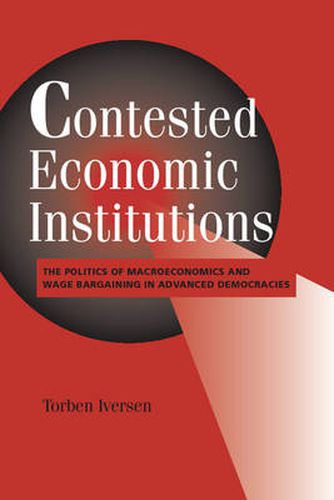 Cover image for Contested Economic Institutions: The Politics of Macroeconomics and Wage Bargaining in Advanced Democracies