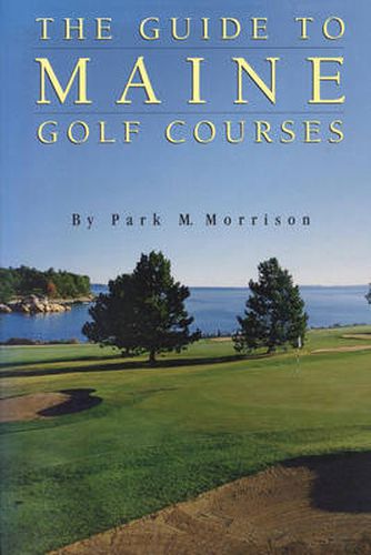 Cover image for The Guide to Maine Golf Courses