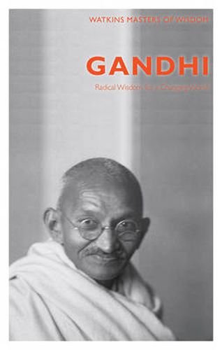 Gandhi: Radical Wisdom for Changing the World