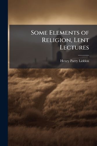 Some Elements of Religion, Lent Lectures