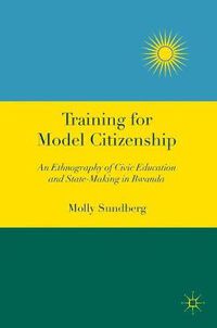 Cover image for Training for Model Citizenship: An Ethnography of Civic Education and State-Making in Rwanda