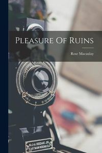 Cover image for Pleasure Of Ruins