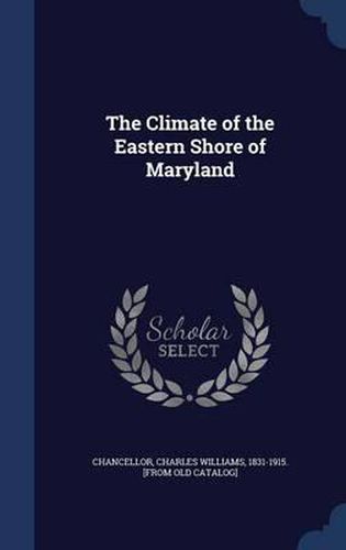 Cover image for The Climate of the Eastern Shore of Maryland