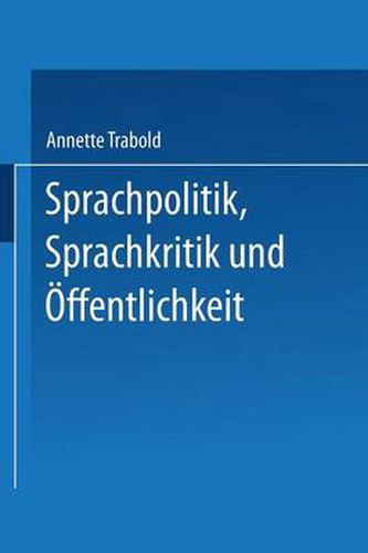 Cover image for Sprachpolitik, Sprachkritik Und OEffentlichkeit: Anforderungen an Die Sprachfahigkeit Des Burgers