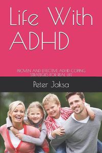 Cover image for Life With ADHD: Proven and Effective ADHD Coping Strategies for Real Life