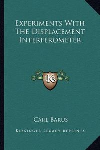 Cover image for Experiments with the Displacement Interferometer