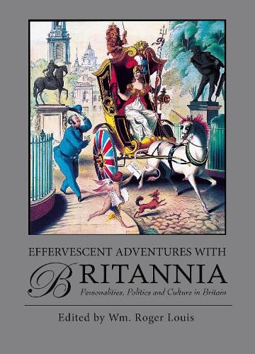Cover image for Effervescent Adventures with Britannia: Personalities, Politics and Culture in Britain